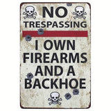 The Tin Wall Metal Garage Sign for Mancave No Trespassing I Own Firearms and Backhoe