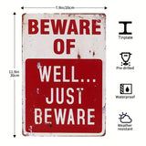 The Tin Wall Metal Garage Sign for Mancave Beware of...Well Just Beware