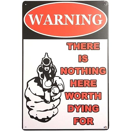 The Tin Wall Metal Garage Sign for Mancave Warning Nothing Here Worth Dying For