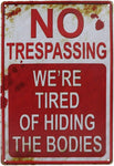 The Tin Wall Metal Garage Sign for Mancave No Trespassing We Are Tired of Hiding The Bodies