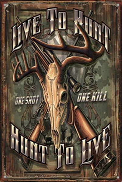 The Tin Wall Metal Garage Sign for Mancave Live To Hunt One Shot One Kill