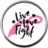 Live Love Fight Pink Breast Cancer Support Ribbon Awareness Cure Believe 18MM - 20MM Snap Jewelry Charm