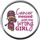 Wrong Girl Fight Cancer Pink Ribbon Breast Cancer Support Awareness  18MM - 20MM Snap Jewelry Charm New Item