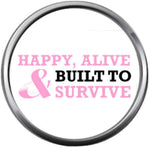 Happy Alive Built To Survive Pink Breast Cancer Ribbon Survivor Cure By Awareness 18MM - 20MM Snap Jewelry Charm