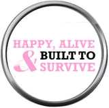 Happy Alive Built To Survive Pink Breast Cancer Ribbon Survivor Cure By Awareness 18MM - 20MM Snap Jewelry Charm