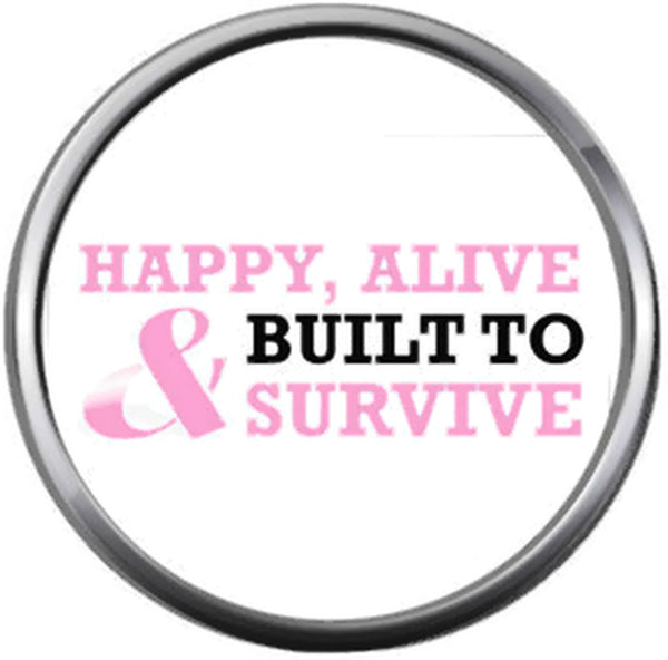Happy Alive Built To Survive Pink Breast Cancer Ribbon Survivor Cure By Awareness 18MM - 20MM Snap Jewelry Charm