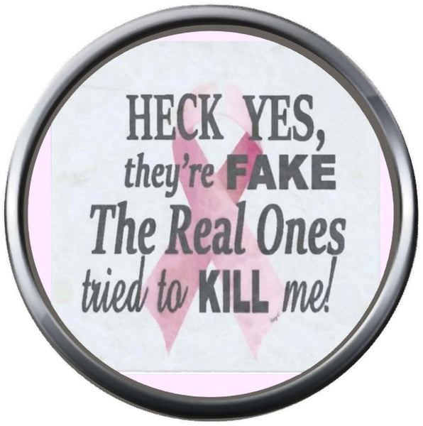 Heck Yes They're Fake Pink Breast Cancer Ribbon Survivor Cure By Awareness 18MM - 20MM Snap Jewelry Charm