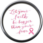 Let Your Faith Be Bigger Than Fear Pink Breast Cancer Ribbon Survivor Cure By Awareness 18MM - 20MM Snap Jewelry Charm