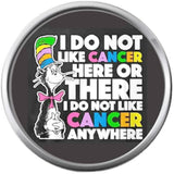 Dr Seuss Do Not Like Cancer Anywhere Ribbon Survivor Hope For All Support Cure Awareness 18MM - 20MM Snap Jewelry Charm
