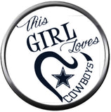 NFL Logo Dallas This Girl Loves Cowboys Texas Football Fan Team Spirit 18MM - 20MM Fashion Jewelry Snap Charm