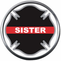 Sister Maltese Cross Shield Firefighter Courage Under Fire Thin Red Line Proud Protect Serve  18MM-20MM Snap Charm