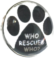 Who Rescued Who? Pet Rescue Paw 18MM - 20MM Fashion Snap Jewelry Snap Charm