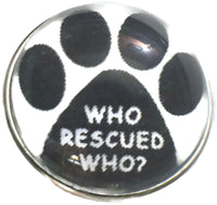 Who Rescued Who? Pet Rescue Paw 18MM - 20MM Fashion Snap Jewelry Snap Charm