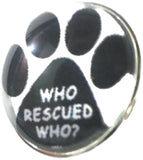 Who Rescued Who? Pet Rescue Paw 18MM - 20MM Fashion Snap Jewelry Snap Charm